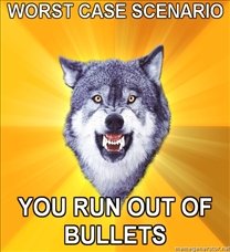 208x228_Courage-Wolf-WORST-CASE-SCENARIO-YOU-RUN-OUT-OF-BULLETS.jpg