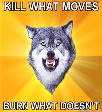 208x228_Courage-Wolf-KILL-WHAT-MOVES-BURN-WHAT-DOESNT.jpg