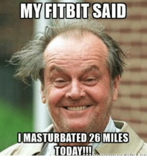 my-fitbit-said-masturbated-26miles-today-i-27227911.png